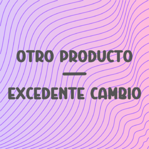 Otro producto/Excedente cambio